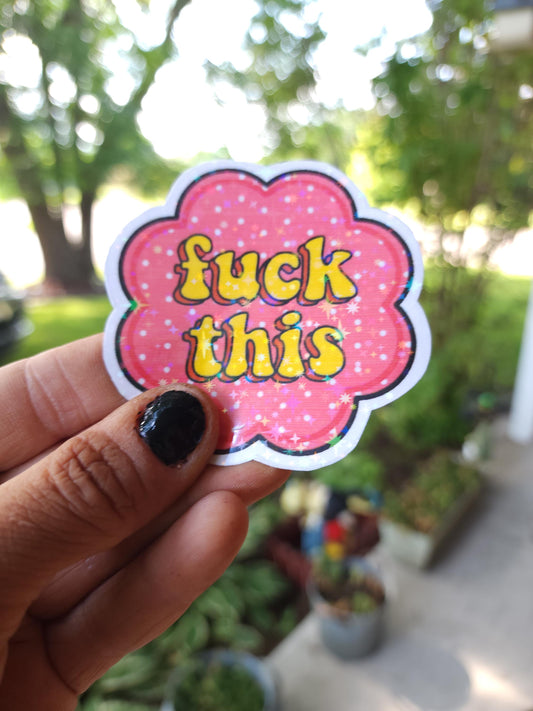 Fuck This – Bold AF Sticker for Mentally Done People | Unhinged Humor Vinyl Sticker for Laptops, Water Bottles, Journals & More