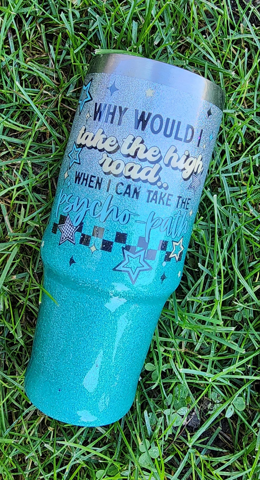 Why Take the High Road When You Can Take the Psycho Paths – 30oz Glitter Epoxy Tumbler | Silver & Light Blue Sarcastic Cup