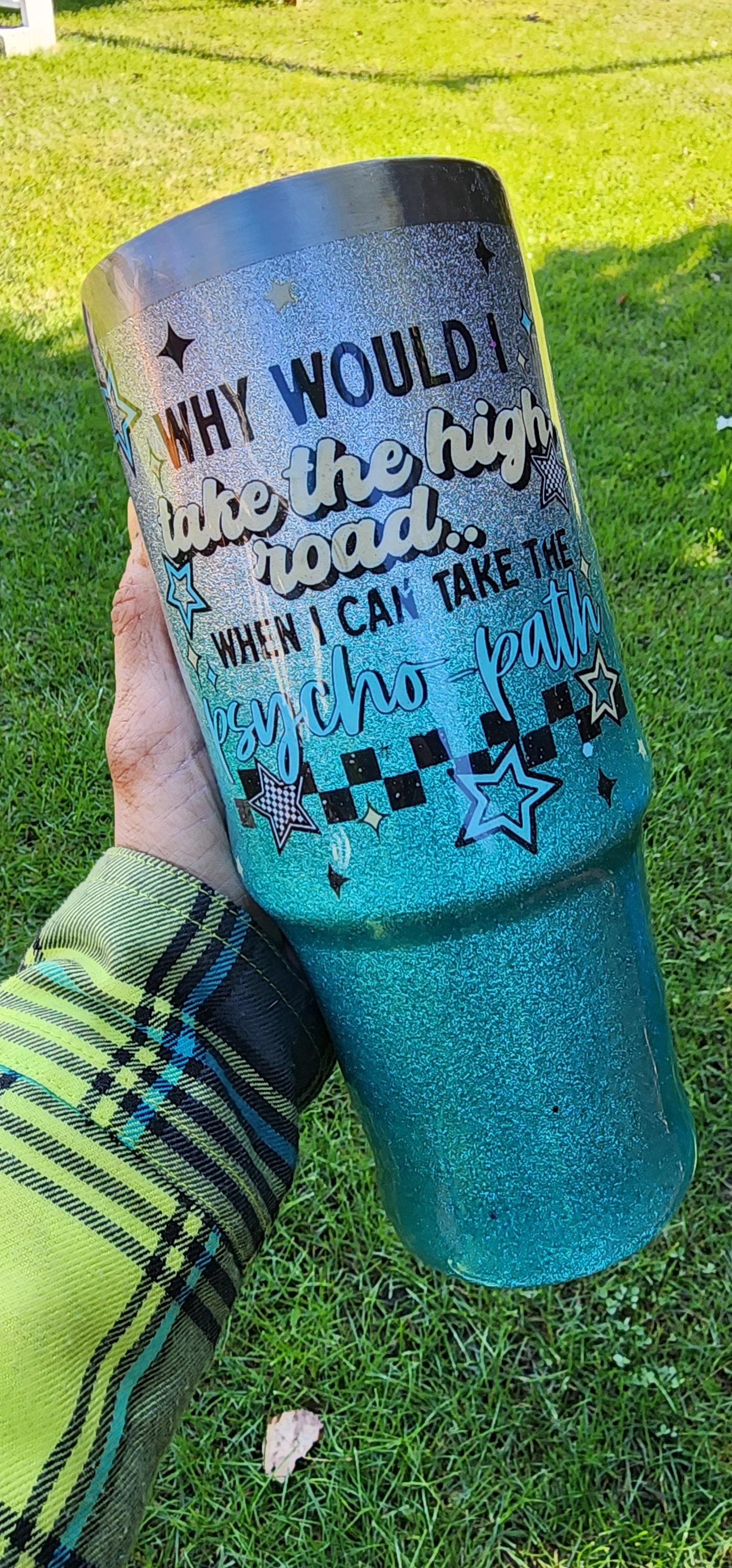 Why Take the High Road When You Can Take the Psycho Paths – 30oz Glitter Epoxy Tumbler | Silver & Light Blue Sarcastic Cup