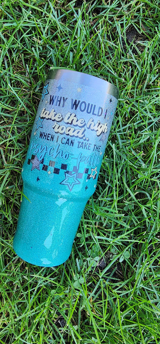Why Take the High Road When You Can Take the Psycho Paths – 30oz Glitter Epoxy Tumbler | Silver & Light Blue Sarcastic Cup