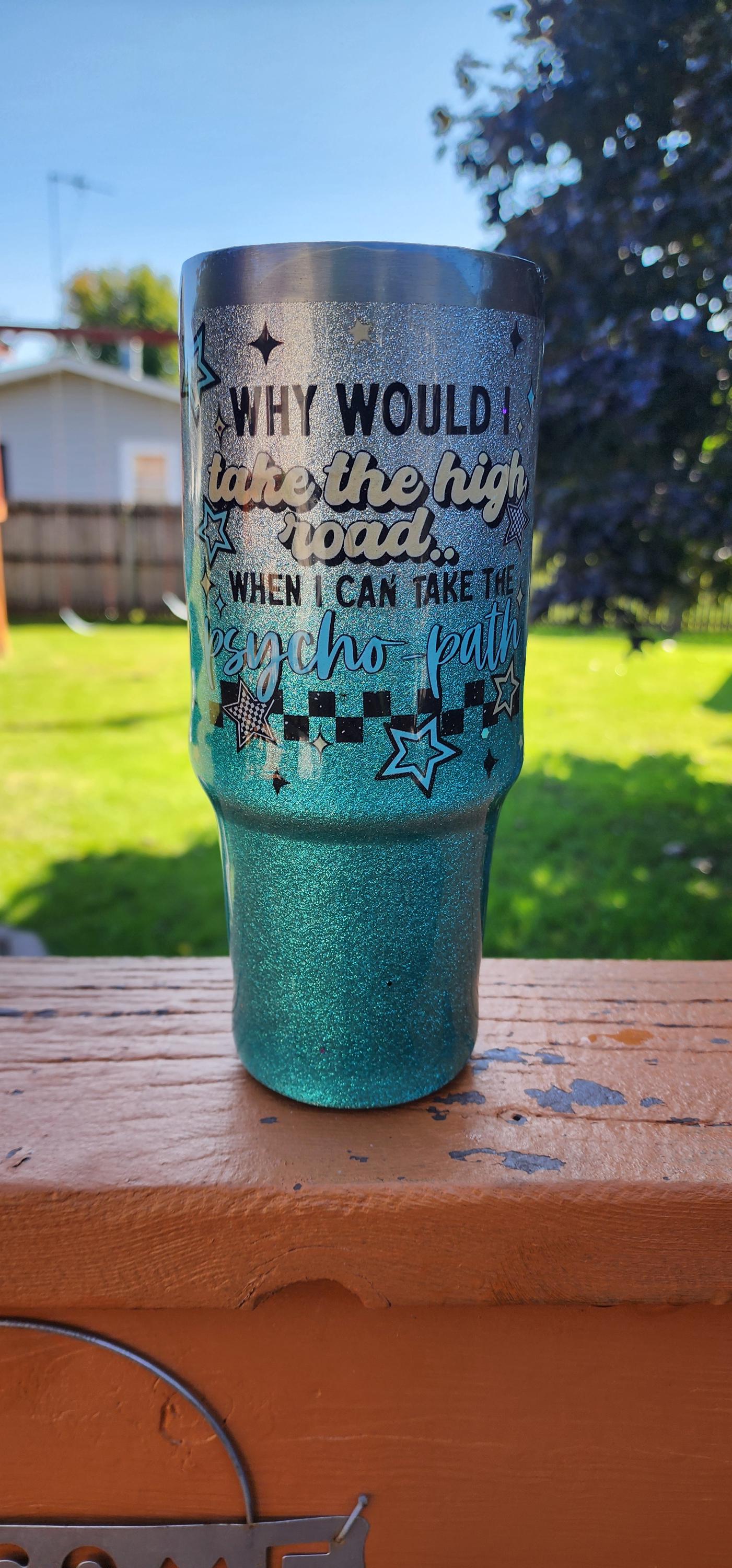 Why Take the High Road When You Can Take the Psycho Paths – 30oz Glitter Epoxy Tumbler | Silver & Light Blue Sarcastic Cup