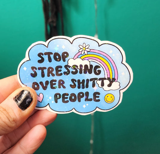 Stop Stressing Over Shitty People Sticker | 3x3 Blue Rainbow Sticker | Funny Sassy Quote | Self-Care Motivation | Laptop, Water Bottle, Planner Decal