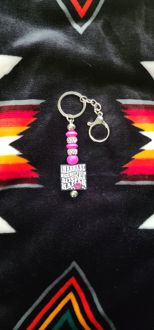 Handmade Beaded Keychain: I Wanna Be Nice But...